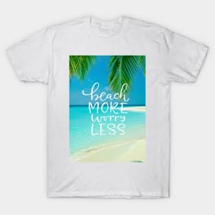 Paradise Beach - Beach More Worry Less T-Shirt